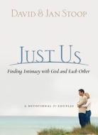 Just Us: Finding Intimacy with God and Each Other di David Stoop, Jan Stoop edito da Regal Books