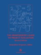 The Grantseeker's Guide to Project Evaluation di Jacqueline Ferguson edito da Aspen Publishers Inc.,U.S.