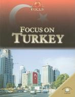 Focus on Turkey di Anita Ganeri edito da World Almanac Library