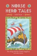 Norse Hero Tales di Isabel Wyatt edito da Floris Books