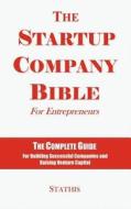 The Startup Company Bible For Entrepreneurs di Michael George Stathis edito da Apex Venture Advisors