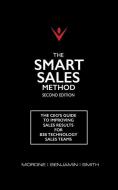 The Smart Sales Method: The CEO's Guide to Improving Sales Results for B2B Technology Sales Teams di Joe Morone edito da Worldleaders Media Group
