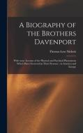 A BIOGRAPHY OF THE BROTHERS DAVENPORT : di THOMAS LOW NICHOLS edito da LIGHTNING SOURCE UK LTD