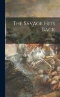 The Savage Hits Back di Julius Lips edito da LIGHTNING SOURCE INC