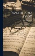 Walter James Dodd: A Biographical Sketch di John Albert Macy edito da LEGARE STREET PR