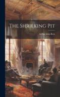 The Shrieking Pit di Arthur John Rees edito da LEGARE STREET PR