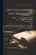 Doctor Johnson and Mrs Thrale: Including Mrs Thrale's Unpublished Journal of the Welsh Tour Made in 1774 and Much Hitherto Unpublished Correspondence di Thomas Seccombe, Hester Lynch Piozzi, Alexander Meyrick Broadley edito da LEGARE STREET PR
