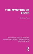 The Mystics Of Spain di E. Allison Peers edito da Taylor & Francis Ltd