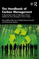 The Handbook Of Carbon Management di Petra Molthan-Hill, Fiona Winfield, Richard Howarth, Muhammad Mazhar edito da Taylor & Francis Ltd