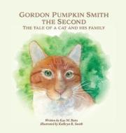 Gordon Pumpkin Smith The Second di Bates Kay M Bates edito da Indy Pub