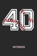40 Notebook: Baseball Player Jersey Number 40 Sports Blank Notebook Journal Diary for Quotes and Notes - 110 Lined Pages di Sporty Girl edito da INDEPENDENTLY PUBLISHED