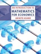 An Introduction to Mathematics for Economics di Akihito Asano edito da Cambridge University Press