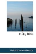 In City Tents di Christine Terhune Herrick edito da Bibliolife