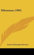 Dilemmas (1903) di Ernest Christopher Dowson edito da Kessinger Publishing