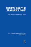 Society And The Teacher's Role di Frank Musgrove, Philip H. Taylor edito da Taylor & Francis Ltd