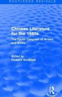 Chinese Literature for the 1980s: The Fourth Congress of Writers and Artists edito da ROUTLEDGE