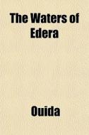 The Waters Of Edera di Ouida edito da General Books