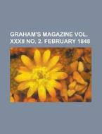 Graham's Magazine Vol. Xxxii No. 2.; Feb di General Books edito da Rarebooksclub.com