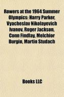 Rowers At The 1964 Summer Olympics: Harr di Books Llc edito da Books LLC, Wiki Series