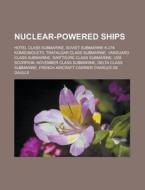 Nuclear-powered Ships: Hotel Class Subma di Books Llc edito da Books LLC, Wiki Series