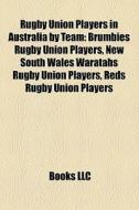 Rugby Union Players In Australia By Team di Books Llc edito da Books LLC