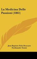 La Medicina Delle Passioni (1861) di Jean Baptiste Felix Descuret edito da Kessinger Publishing