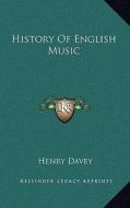 History of English Music di Henry Davey edito da Kessinger Publishing