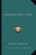 Love and Lucy (1916) di Maurice Hewlett edito da Kessinger Publishing