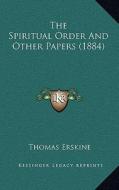 The Spiritual Order and Other Papers (1884) di Thomas Erskine edito da Kessinger Publishing