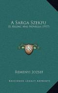 A Sarga Szekfu: Es Kilenc Mas Novella (1917) di Remenyi Jozsef edito da Kessinger Publishing