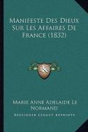 Manifeste Des Dieux Sur Les Affaires de France (1832) di Marie Anne Adelaide Le Normand edito da Kessinger Publishing