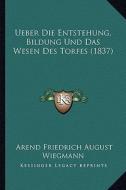 Ueber Die Entstehung, Bildung Und Das Wesen Des Torfes (1837) di Arend Friedrich August Wiegmann edito da Kessinger Publishing