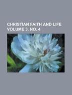 Christian Faith and Life Volume 3, No. 4 di Anonymous edito da Rarebooksclub.com