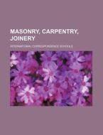Masonry, Carpentry, Joinery di International Schools edito da Rarebooksclub.com