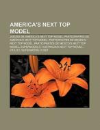 America's Next Top Model di Fuente Wikipedia edito da Books LLC, Reference Series
