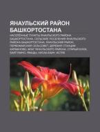 Yanaul'skii Rai On Bashkortostana: Nase di Istochnik Wikipedia edito da Books LLC, Wiki Series