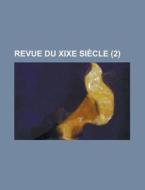 Revue Du Xixe Siecle (2) di Anonymous edito da Rarebooksclub.com