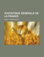 Statistique Generale de La France; Depart. Du Mont-Blanc di Anonymous edito da Rarebooksclub.com