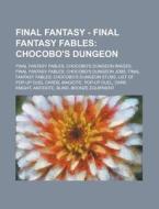 Chocobo's Dungeon: Final Fantasy Fables: Chocobo's Dungeon Images, Final Fantasy Fables: Chocobo's Dungeon Jobs, Final Fantasy Fables: Chocobo's Dunge di Source Wikia edito da General Books Llc