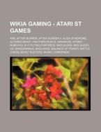 Gaming - Atari St Games: Apb, After Burner, After Burner Ii, Alien Syndrome, Altered Beast, Another World, Arkanoid, Atomic Robo-kid, B-17 Flying Fort di Source Wikia edito da Books Llc, Wiki Series
