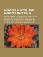 Monster Hunter - Mh3 Monster Materials: di Source Wikia edito da Books LLC, Wiki Series