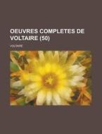 Oeuvres Completes De Voltaire (50) di Voltaire edito da General Books Llc