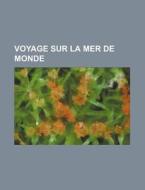 Voyage Sur La Mer De Monde di Livres Groupe edito da General Books Llc