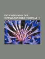 Entscheidungen Des Koniglichen Ober-tribunals (7) di Bucher Group edito da General Books Llc