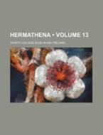 Hermathena (volume 13) di Trinity College edito da General Books Llc
