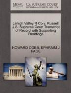 Lehigh Valley R Co V. Russell U.s. Supreme Court Transcript Of Record With Supporting Pleadings di Howard Cobb, Ephraim J Page edito da Gale Ecco, U.s. Supreme Court Records