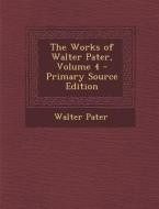 Works of Walter Pater, Volume 4 di Walter Pater edito da Nabu Press