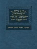 History of the "Bucktails,": Kane Rifle Regiment of the Pennsylvania Reserve Corps (13th Pennsylvania Reserves, 42nd of the Line) - Primary Source di Osmond Rhodes Howard Thomson edito da Nabu Press