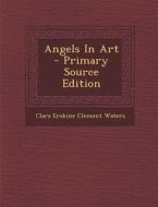Angels in Art - Primary Source Edition edito da Nabu Press