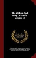 The William And Mary Quarterly, Volume 10 di Earl Gregg Swem, Va  edito da Andesite Press